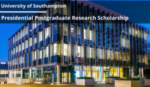 University Of Southampton - Presidential Postgraduate Research Scholarship